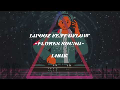 Lipooz Feat DFlow - Flores Sound - Lirik
