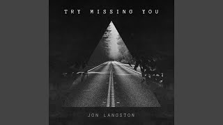 Jon Langston Try Missing You