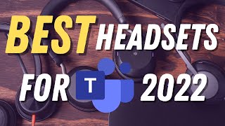 5 Best Headsets for Microsoft Teams -  2022