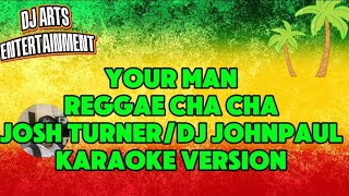 Your man-Reggae Cha Cha(Karaoke Version)Josh Turner ft DJ Johnpaul