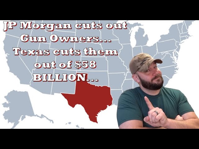 JPMorgan discriminates against Gun Companies… Texas shuts them out of $58 Billion…