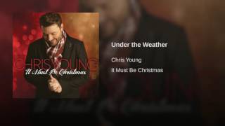 Chris Young - Under the Weather