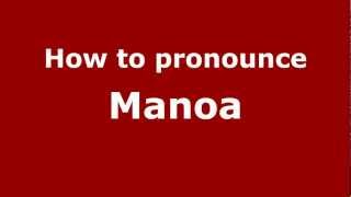 How to pronounce Manoa