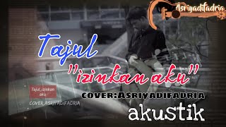 Download lagu Izinkan aku(cover_asriyadi_songwriter) dipopulerkan| Tajul |Akustik |2022 mp3