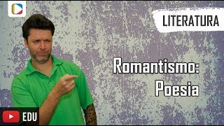 Literatura - Aula 6: Romantismo (poesia)
