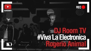 DJ Room #VivaLaElectronica | Rogerio Animal