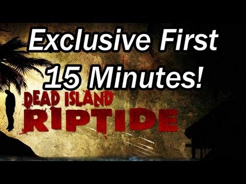 Dead Island Riptide Walkthrough - PT 1 - Exclusive First 15 Minutes of Gameplay (PC / Xbox / PS3)
