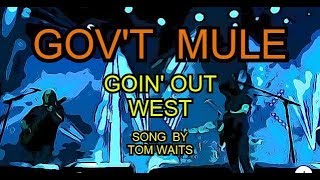Gov&#39;t Mule -- Goin&#39; Out West -- BY Tom Waits -- May, 1st  - 2019 -- iphone X