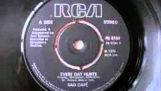 SAD CAFE.Every Day Hurts