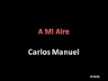A Mi Aire - Carlos Manuel