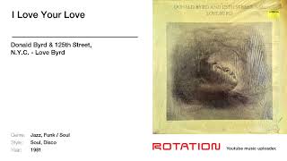 Donald Byrd & 125th Street, N.Y.C. - I Love Your Love (1981)