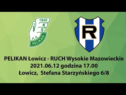 2021.06.12 g.17.00 Pelikan Łowicz - Ruch Wysokie Mazowieckie
