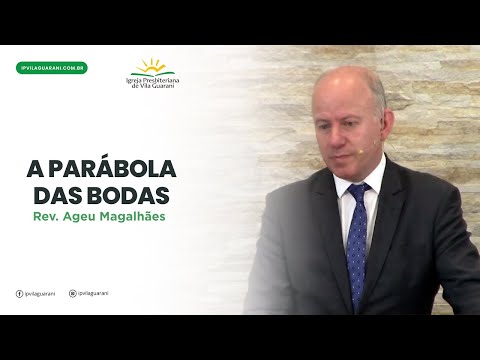 A Parábola das Bodas - Mateus 22:1 a 14 |  Rev Ageu Magalhães