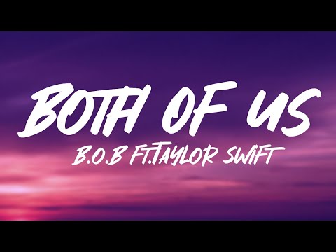 B.o.B, Taylor Swift - Both of Us (Lyrics)