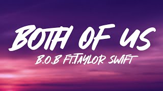 B.o.B, Taylor Swift - Both of Us (Lyrics)