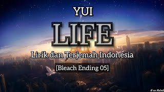 YUI - LIFE Lirik dan Terjemah Indonesia (Bleach Ending 5)