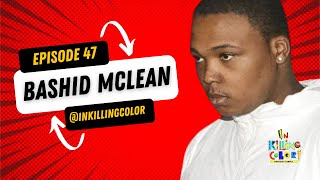 Episode 47 : Bashid McLean