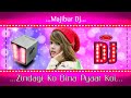 Zindagi Ko Bina Pyaar Koi Hip Hop Dj Remix Song 2021