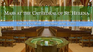 Easter Vigil Mass at the Cathedral of St. Helena