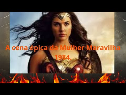 A cena épica da Mulher Maravilha 1984.