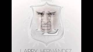 Larry Hernandez- capaz de todo
