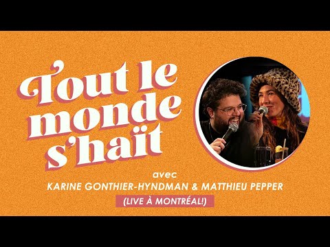 Tout le monde s'haït - Karine Gonthier-Hyndman & Matthieu Pepper (LIVE à Montréal!)