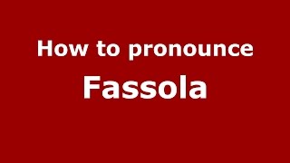 How to pronounce Fassola