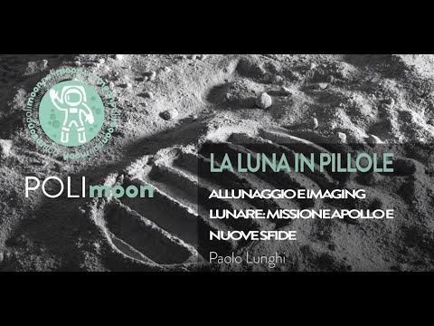 POLImoon - Allunaggio e imaging Lunare: missione Apollo e nuove sfide (P. Lunghi)
