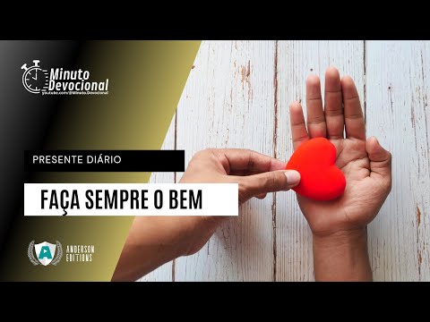 Presente Diário | Faça sempre o bem  | 08/12/2022