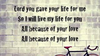 Phil Wickham - Because of Your Love - (with lyrics)
