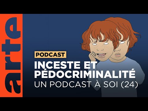 Inceste et pédocriminalité | Un Podcast à soi | ARTE Radio Podcasts