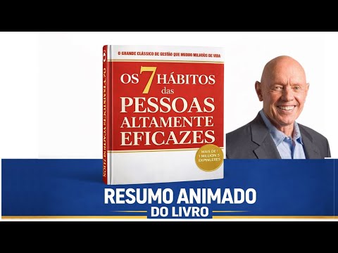 Os 7 Hábitos Das Pessoas Altamente Eficazes | Resumo animando do livro