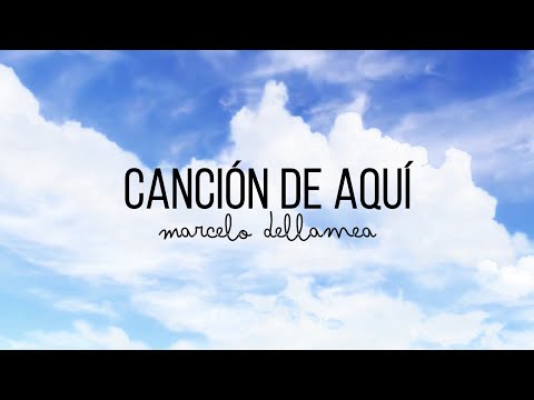 Marcelo Dellamea - Canción de aquí (Lyric Video Oficial)