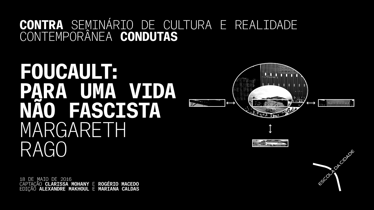 Margareth Rago: Foucault - Para uma vida não-fascista
