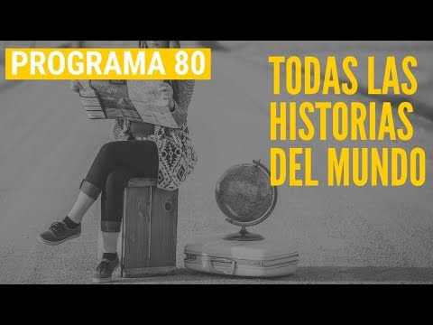 TODAS LAS HISTORIAS DEL MUNDO - 80 - DéjateTV