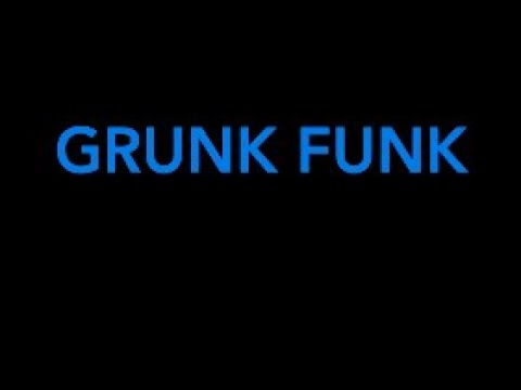 Grunk Funk