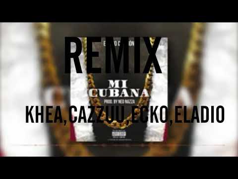REMIX MI CUBANA KHEA,ECKO,CAZZU,ELADIO.