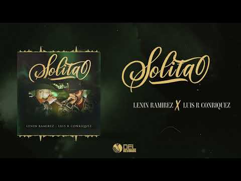 Solita - (Audio Oficial) - Lenin Ramírez y Luis R Conriquez - DEL Records 2022