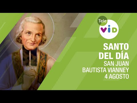 4 de Agosto día de San Juan Bautista Vianney, Santo del día - Tele VID