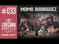 Momo Rodriguez Chicano Shuffle Episode 033