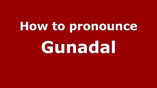 How to pronounce Gunadal