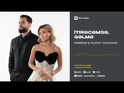 Rəssam x Nuray Hacızadə - İtirəcəmsə, Gəlmə (Rəsmi Musiqi)