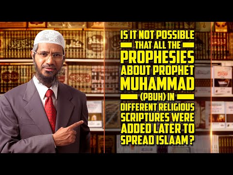 Prophesies about Prophet Muhammad (p) in Other Religious Scriptures were Added Later to Spread Islam