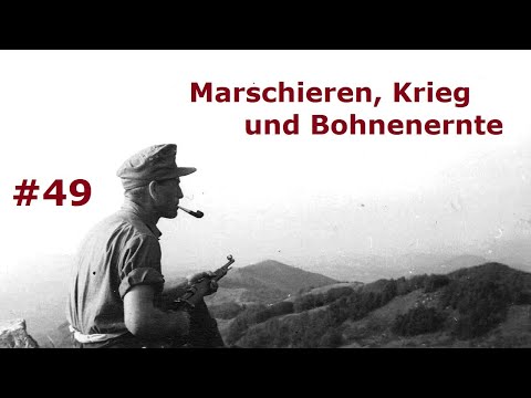 Marschieren, Krieg und Bohnenernte - Tagebuch eines Feldwebels Teil 49