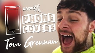 Tom Grennan performs Paolo Nutini&#39;s Last Request in isolation | Phone Covers | Radio X