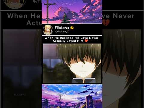 His crush never actually loved him 💔🙂 || #anime #animeshorts #animeedit
