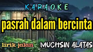 Download lagu Karaoke dangdut PASRAH DALAM BERCINTA Muchsin alatas mp3