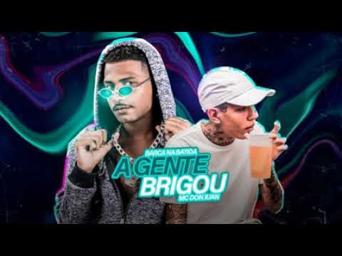 BARCA NA BATIDA E MC DON JUAN - A GENTE BRIGOU (BREGA FUNK REMIX)