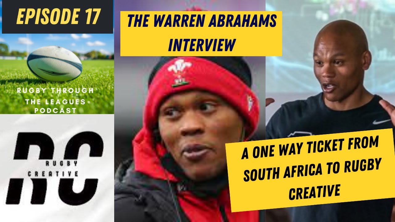 Episode 17 - The Warren Abrahams Interview - A One Way Ticket from South Africa to Rugby Creative