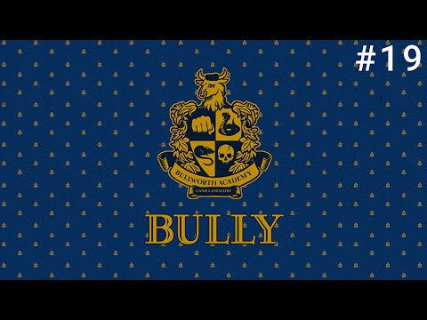 Bully (Pt. 19) (ScarGunGray Playthrough)